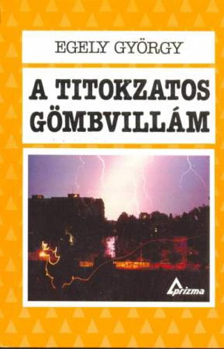 Egely György: A titokzatos gömbvillám 