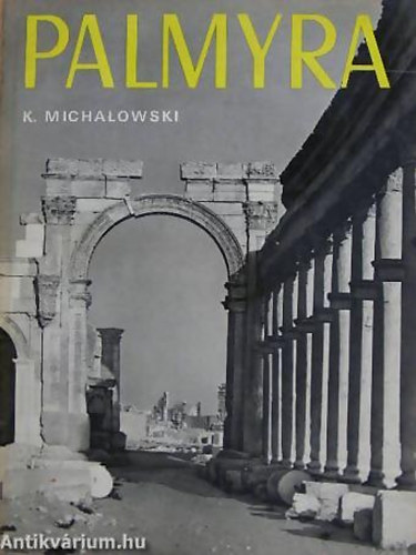 Kazimierz Michalowski: Palmyra