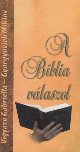 Gyorgyovich Miklós · Vigyázó Gabriella: A Biblia válaszol