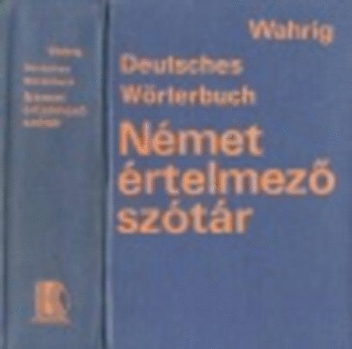 Gerhard Wahrig: Deutsches Wörterbuch - Német értelmező szótár Címszavakba foglalt részletes nyelvtani áttekintéssel - Magyar Német 