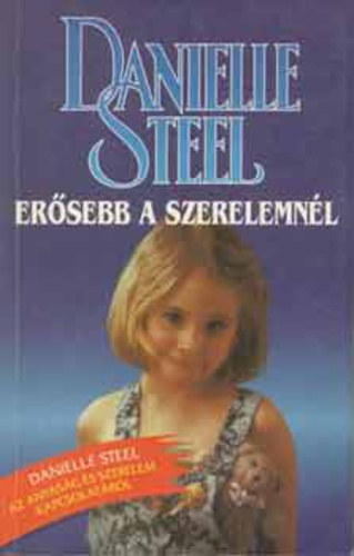 Danielle Steel: Erősebb a szerelemnél AZ ANYASÁG ÉS SZERELEM KAPCSOLATÁRÓL