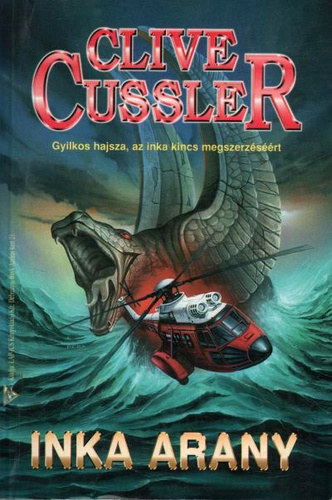 Clive Cussler: Inka arany GYILKOS HAJSZA, AZ INKA KINCS MEGSZERZÉSÉÉRT- (Dirk Pitt 12.) 