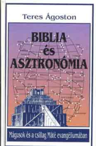 Teres Ágoston: Biblia és asztronómia - Mágusok és a csillag Máté evangéliumában