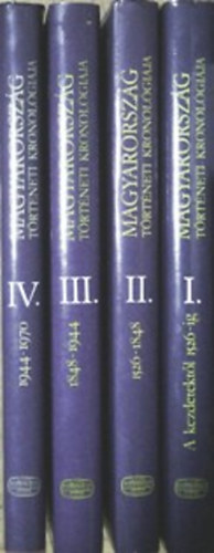 Benda Kálmán (főszerk.): Magyarország történeti kronológiája I-IV. I.: A KEZDETEKTŐL 1526-IG, II.: 1526-1848., III.: 1848-1944., IV.: 1944-1970