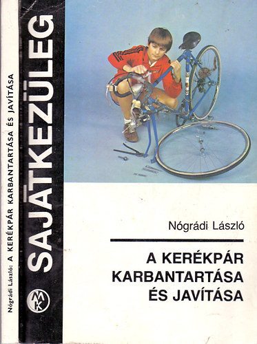 Nógrádi László: A kerékpár karbantartása és javítása (Sajátkezűleg)