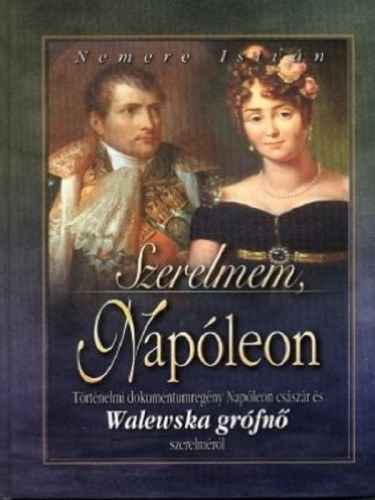 Nemere István: Szerelmem, Napóleon