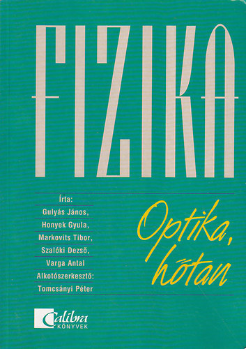 Honyek Gyula; Gulyás János: Fizika - Optika, hőtan