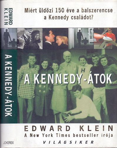 Edward Klein: A Kennedy-átok - Miért üldözi 150 éve a balszerencse a Kennedy családot?