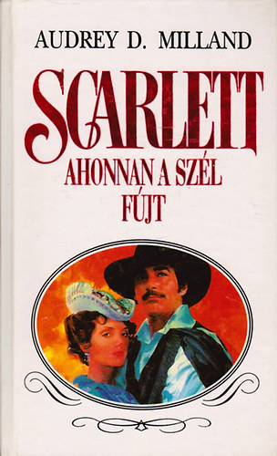 Audrey Dee Milland: Scarlett - Ahonnan a szél fújt