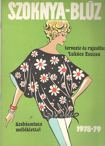 Lukács Zsuzsa: Szoknya-blúz 1978-79 - Szabásminta melléklettel