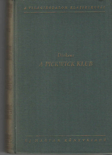 Charles Dickens: A Pickwick Klub I-II.