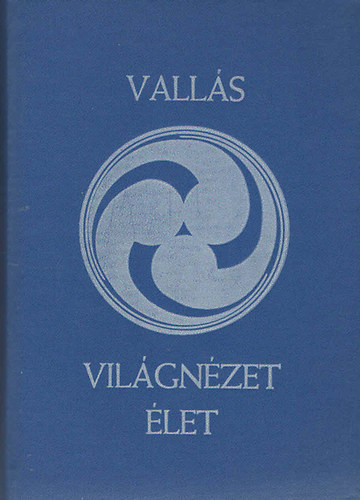 Prof Dr. Iván László: Vallás, világnézet, élet