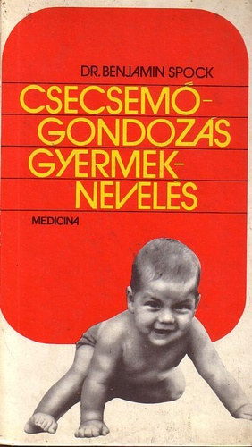 Dr. Benjamin Spock: Csecsemőgondozás, gyermeknevelés