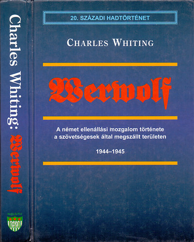 Charles Whiting: Werwolf - A német ellenállási mozgalom története a szövetségesek által megszállt területen 1944-1945