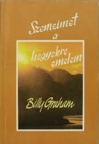 Billy Graham: Szemeimet a hegyekre emelem