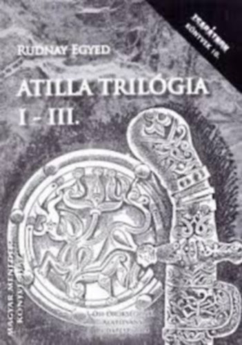 Rudnay Egyed: Atilla trilógia I-III.