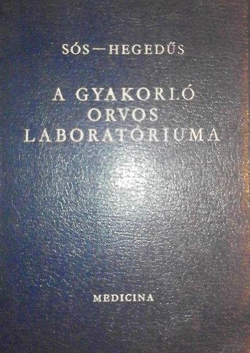 Dr. Hegedűs András Dr. Sós József: A gyakorló orvos laboratóriuma