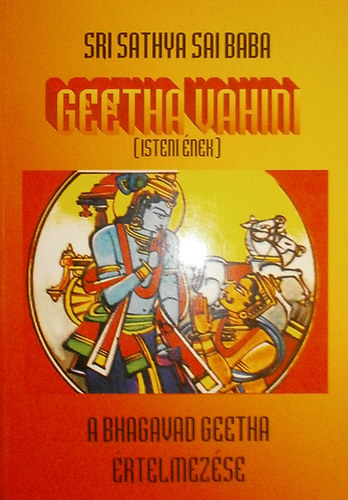 Sri Sathya Sai Baba: Geetha Vahini (Isteni ének) - A Bhagavad Geetha értelmezése