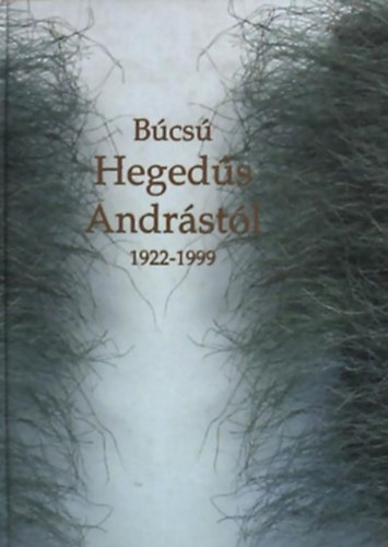Rozsgonyi T.-Zsille Z. (szerk): Búcsú Hegedűs Andrástól 1922-1999