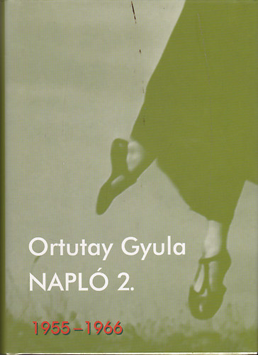 Ortutay Gyula: Napló 2. - 1955-1966