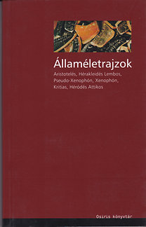 : Államéletrajzok. Aristotelés, Hérakleidés Lembos, Pseudo-Xenophón, Xenophón, Kritias és Héródés Attikos írásai a görög államokról