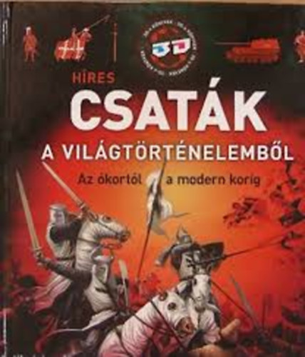 : Híres csaták a világtörténelemből. Az ókortól a modern korig. 