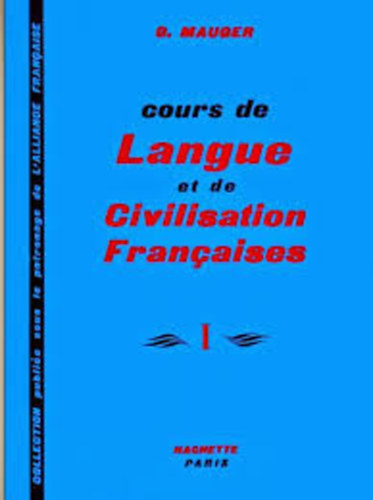 G. Mauger: Cours de Langue et de Civilisation Francaises I.