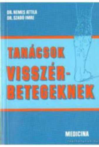 Dr. Nemes A.-Dr. Szabó I.: Tanácsok visszérbetegeknek