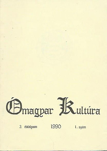 : Ómagyar Kultúra 1990/1. 3. évfolyam 1. szám