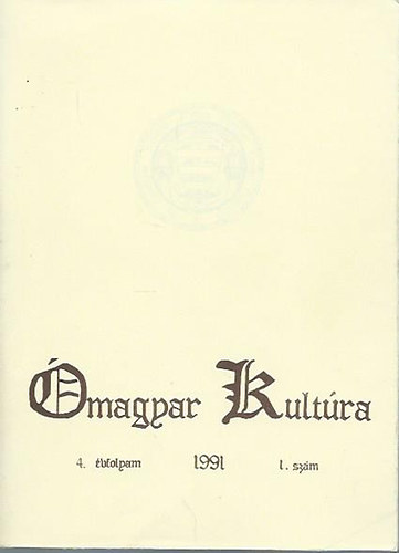 : Ómagyar Kultúra 1991/1. 4. évfolyam 1. szám