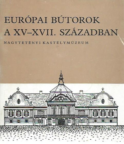 Népművelési Propaganda Iroda: Európai bútorok a XV-XVII. században