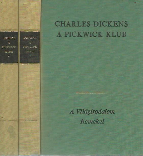 Charles Dickens: A Pickwick Klub I-II.