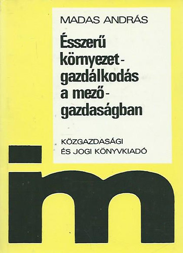 Madas András: Ésszerű környezetgazdálkodás a mezőgazdaságban