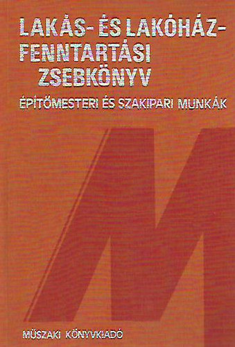 Hikisch Lóránt ( szerk. ): Lakás- és lakóház-fenntartási zsebkönyv (Építőmesteri és szakipari munkák)