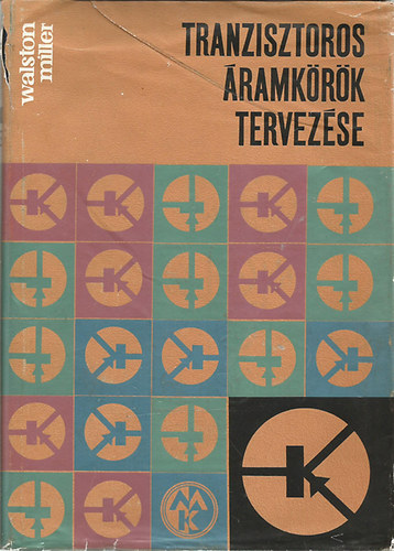 Joseph A. Walston; John R. Miller: Tranzisztoros áramkörök tervezése