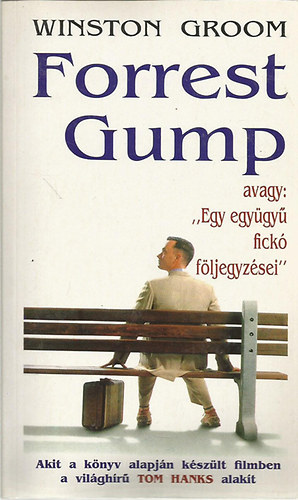 Winston Groom: Forrest Gump: avagy egy együgyü fickó....