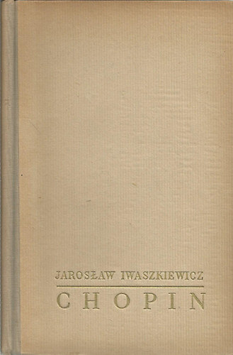 Jaroslaw Iwaszkiewicz: Chopin