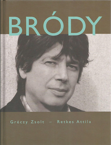 Gréczy Zsolt-Retkes Attila: Bródy János