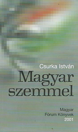 Csurka István: Magyar szemmel