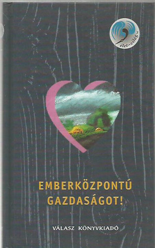 Kocsis Tamás (szerk.): Emberközpontú gazdaságot! (Élet-világ 3.)