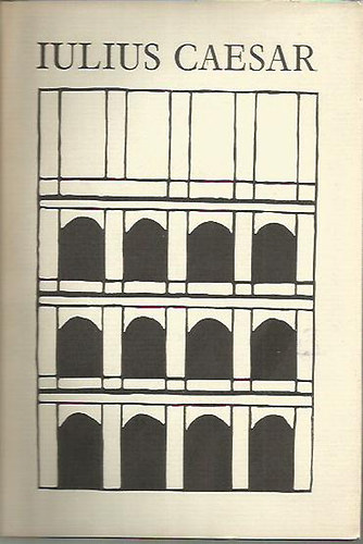 Iulius Caesar: Iulius Caesar feljegyzései a gall háborúról, a polgárháborúról (Bibiliotheca Classica)