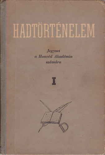 Szalai József (szerk.): Hadtörténelem I. (Jegyzet a Honvéd Akadémia számára)