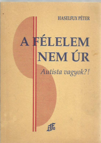 Haselfux Péter: A félelem nem úr - Autista vagyok?!