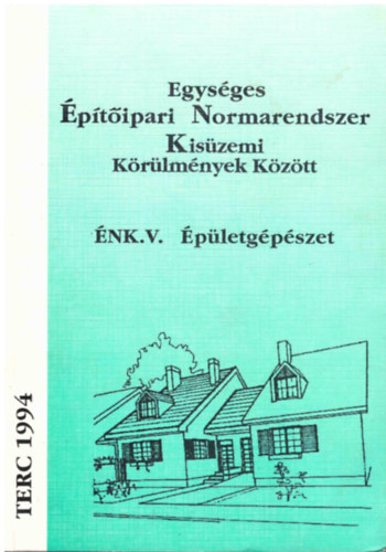 : Egységes Építőipari Normarendszer Kisüzemi Körülmények Között - ÉNK. V. Épületgépészet