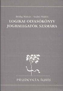 Bódig Mátyás-Szabó Miklós: Logikai olvasókönyv joghallgatók számára