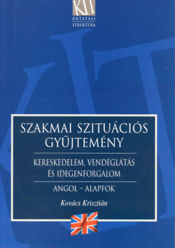 Kovács Krisztián: Szakmai szituációs gyűjtemény - Angol,alapfok