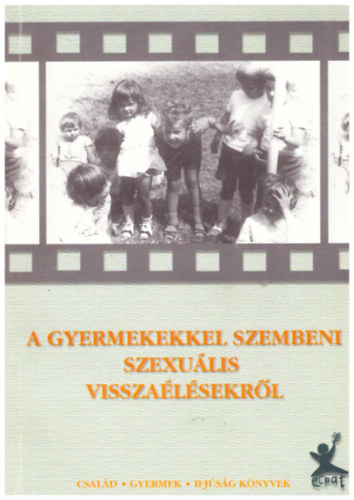 Herczog Mária, Neményi Eszter, Rácz Andrea: A gyermekekkel szembeni szexuális visszaélésekről (Család - Gyermek - Ifjúsági könyvek)