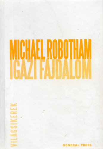 Michael Robotham: Igazi fájdalom (Világsikerek)