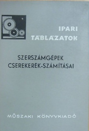 Szenczi Gyula: Szerszámgépek cserekerék-számításai