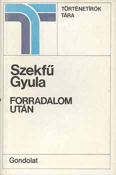 Szekfű Gyula: Forradalom után